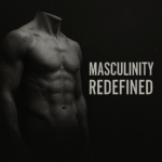 Masculinity Redefined: Being Gentle, Not Hard