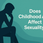 Does Childhood Abuse Affect Sexuality?